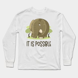 It Is Possible - Elephant Lover Motivational Quote Long Sleeve T-Shirt